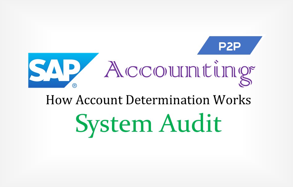 SAP Procure to Pay (P2P) Accounting and How to Audit